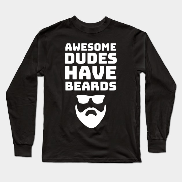 Awesome Dudes Have Beards Birthday & Fathers Day Long Sleeve T-Shirt by fromherotozero